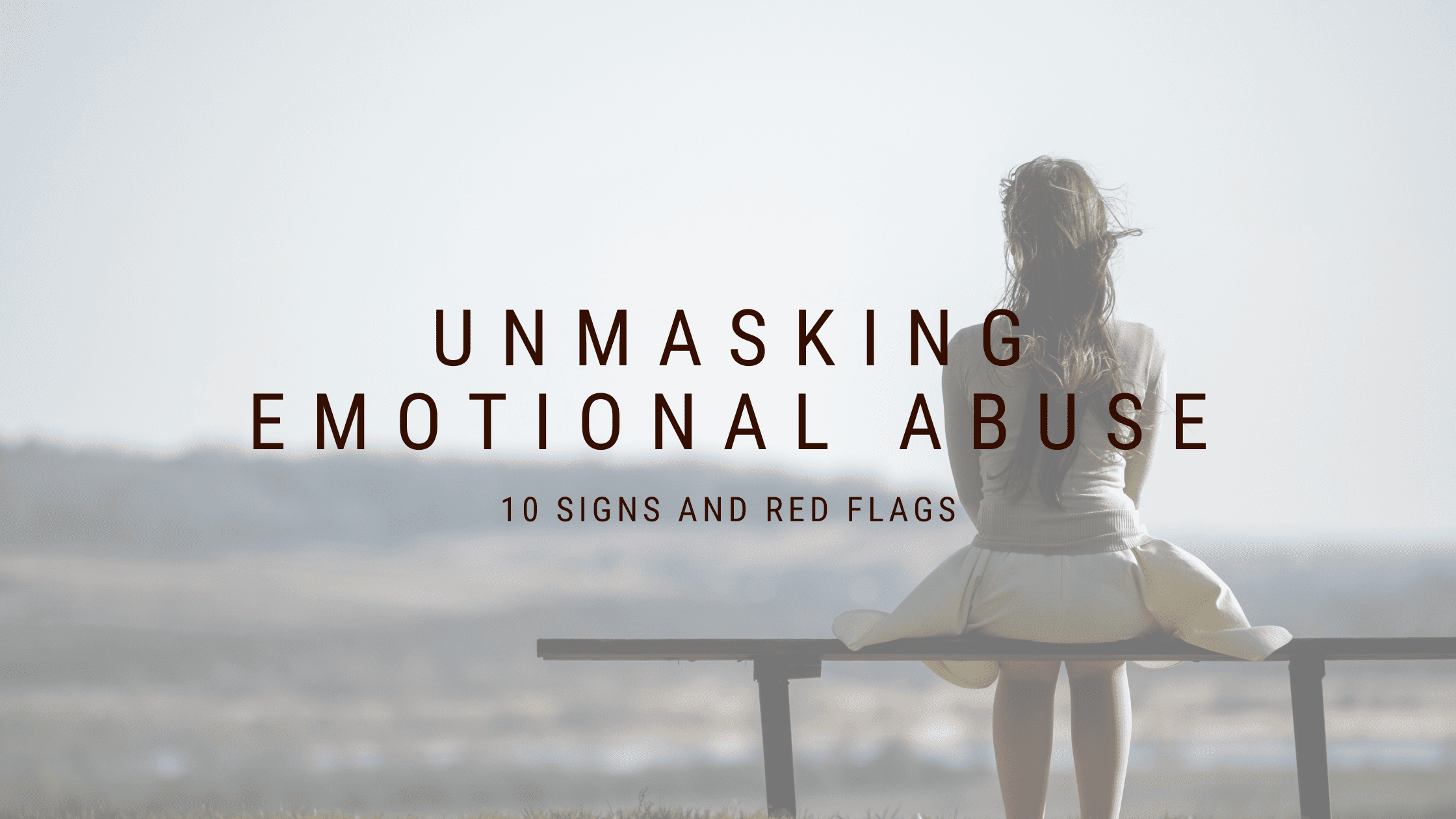 Unmasking the Unseen: How to Recognize Emotional Abuse – 10 Signs and Red Flags