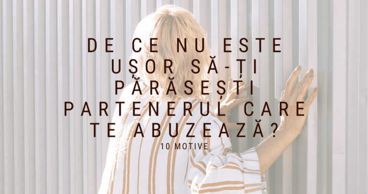 Ce să nu întrebi niciodată o victimă de abuz: „De ce nu l-ai părăsit mai devreme?”