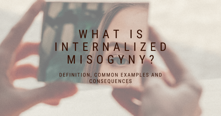 What is Internalized Misogyny: Understanding and Combating Internal Prejudice